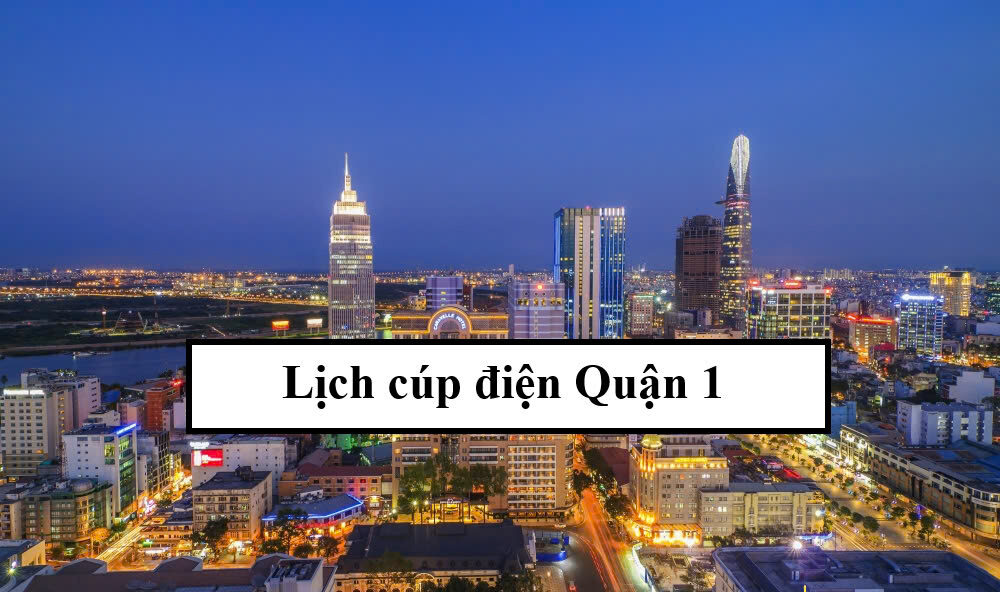 Lịch cúp điện quận 1