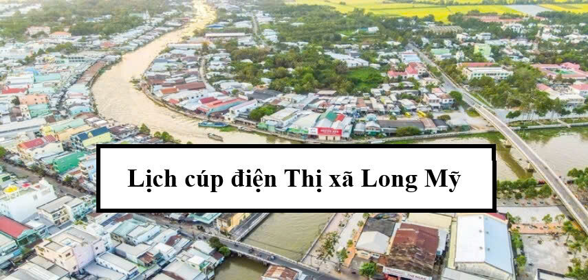 Lịch cúp điện thị xã Long Mỹ