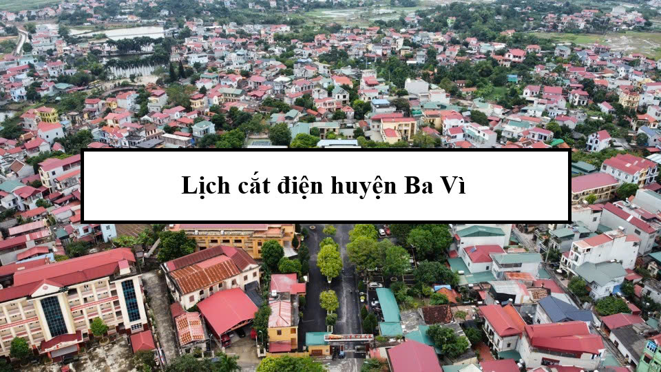 Lịch cắt điện huyện Ba Vì