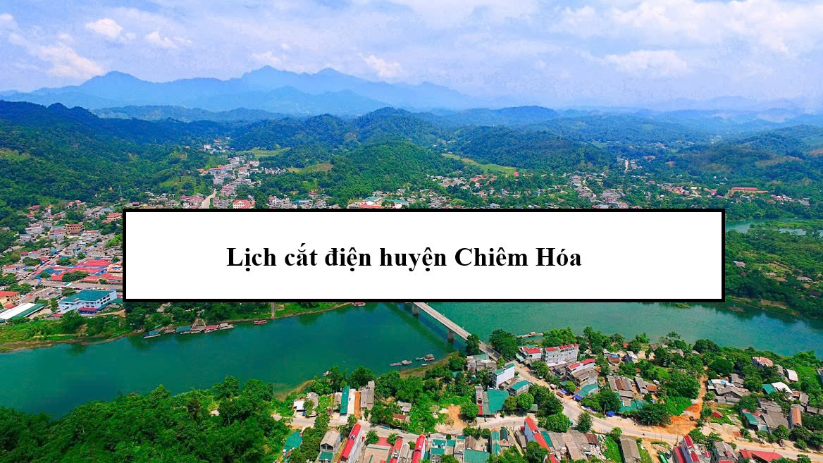 Lịch cắt điện huyện Chiêm Hóa