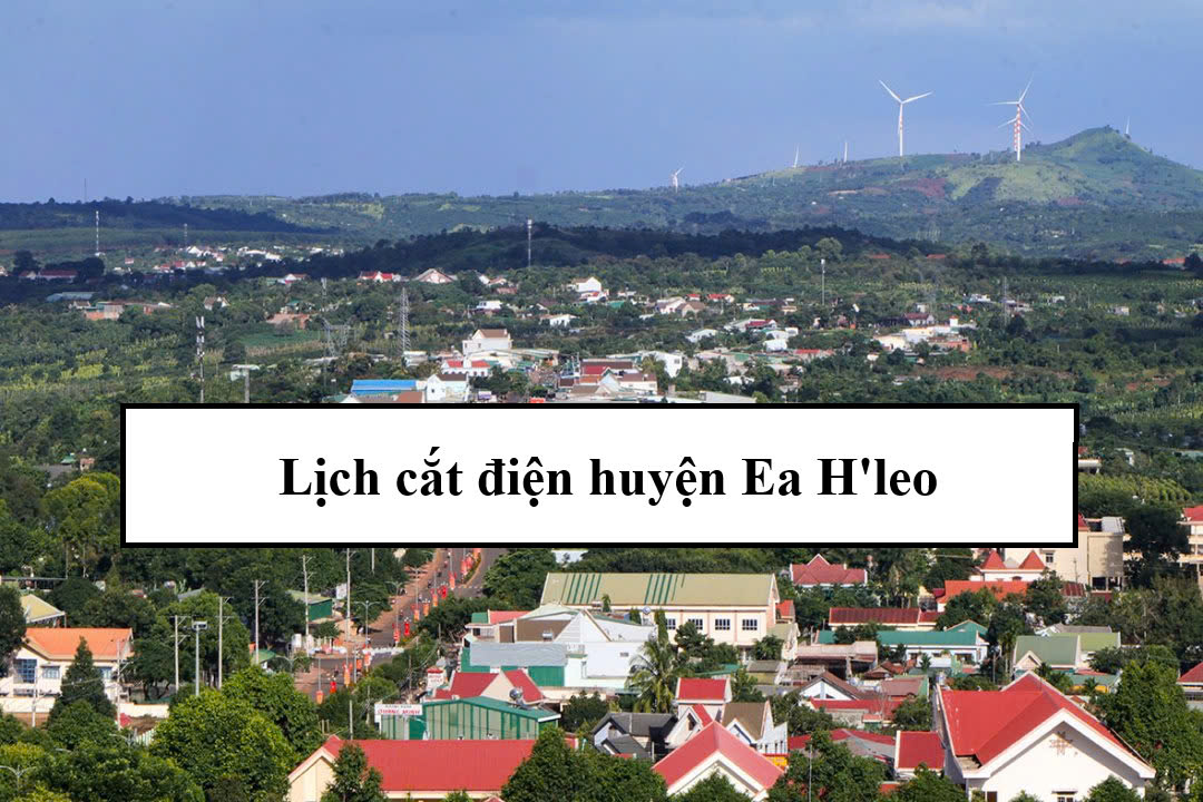 Lịch cắt điện huyện Ea H'leo