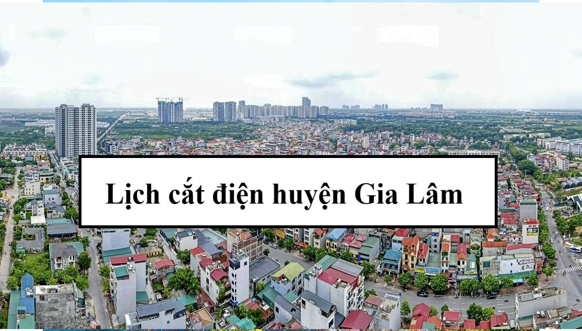 Lịch cắt điện huyện Gia Lâm