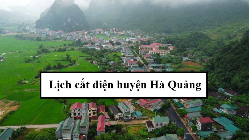 Lịch cắt điện huyện Hà Quảng