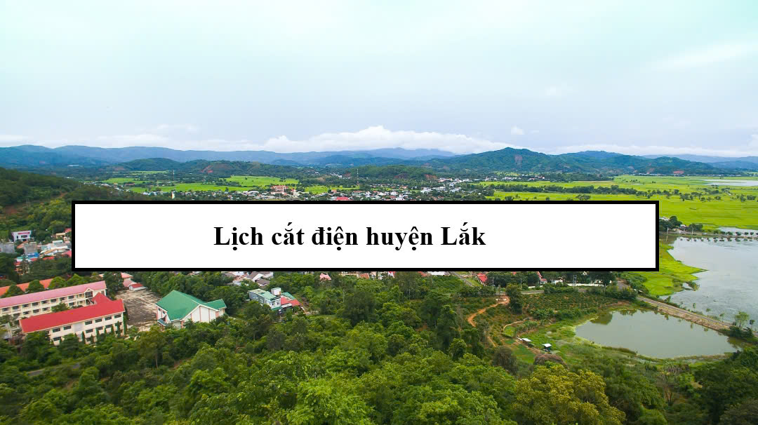 Lịch cắt điện huyện Lắk