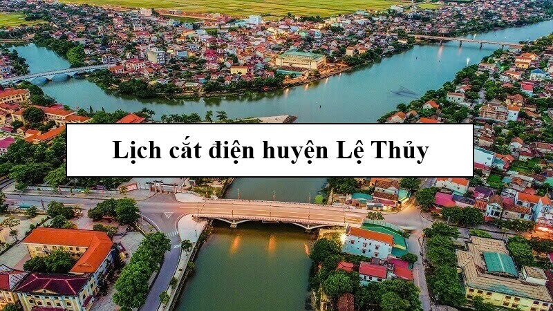 Lịch cắt điện huyện Lệ Thủy