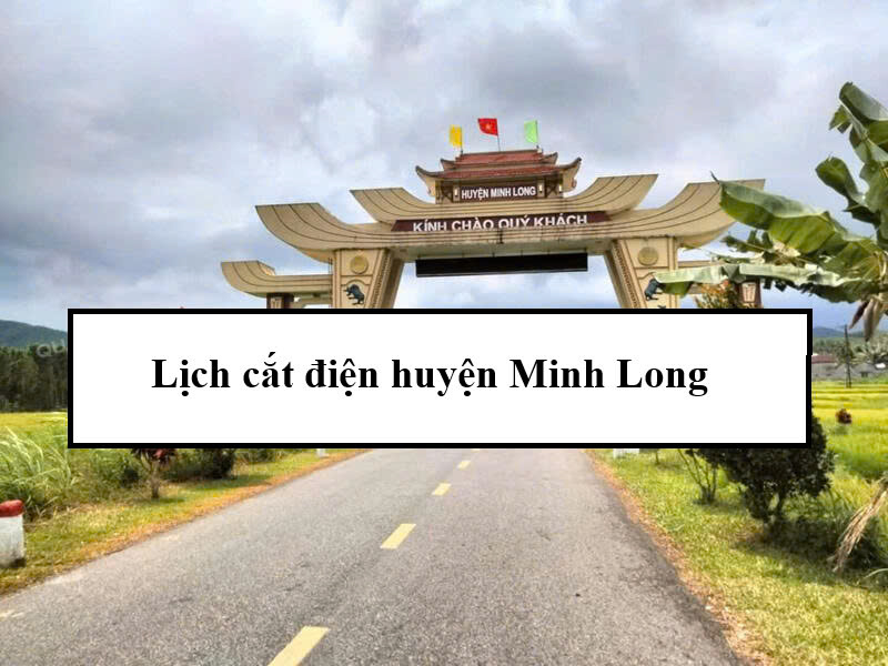 Lịch cắt điện huyện Minh Long