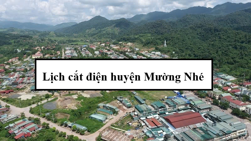 Lịch cắt điện huyện Mường Nhé
