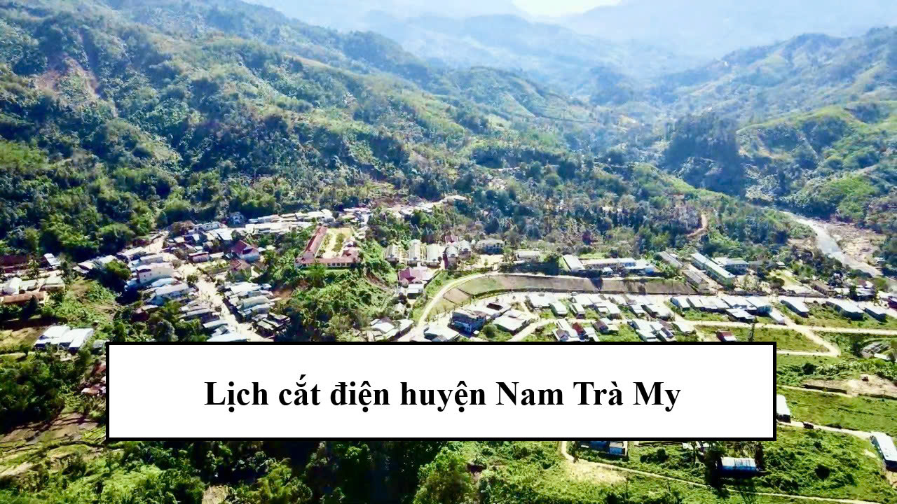 Lịch cắt điện huyện Nam Trà My