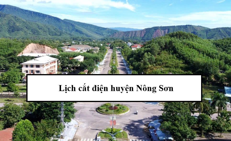 Lịch cắt điện huyện Nông Sơn