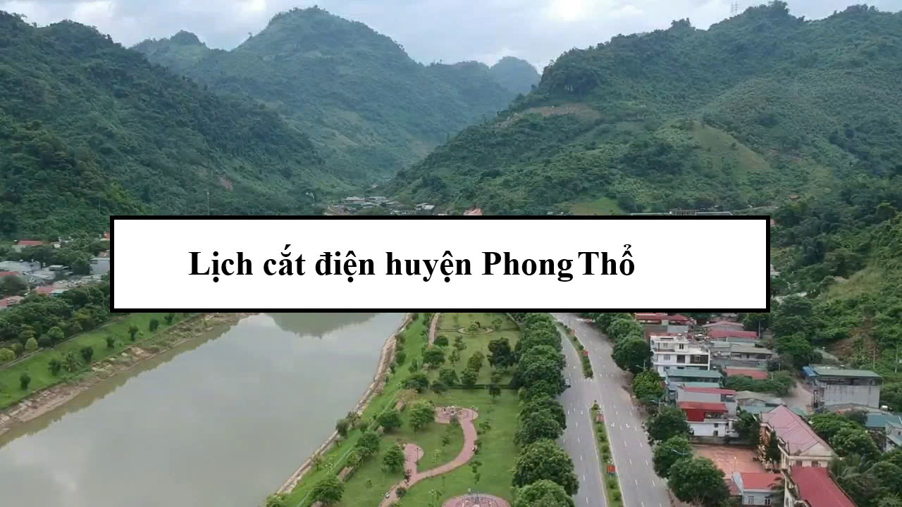 Lịch cắt điện huyện Phong Thổ