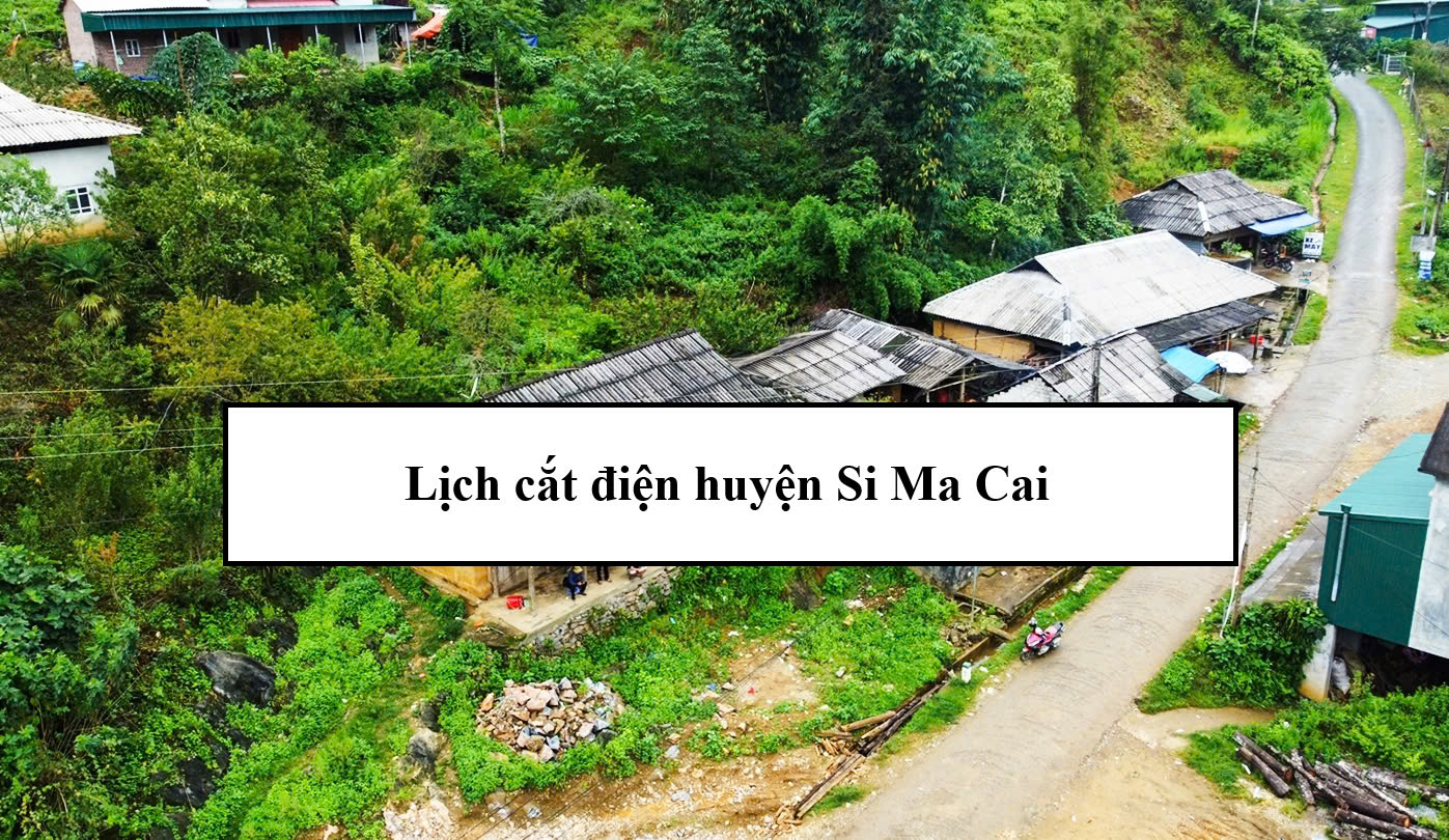 Lịch cắt điện huyện Si Ma Cai