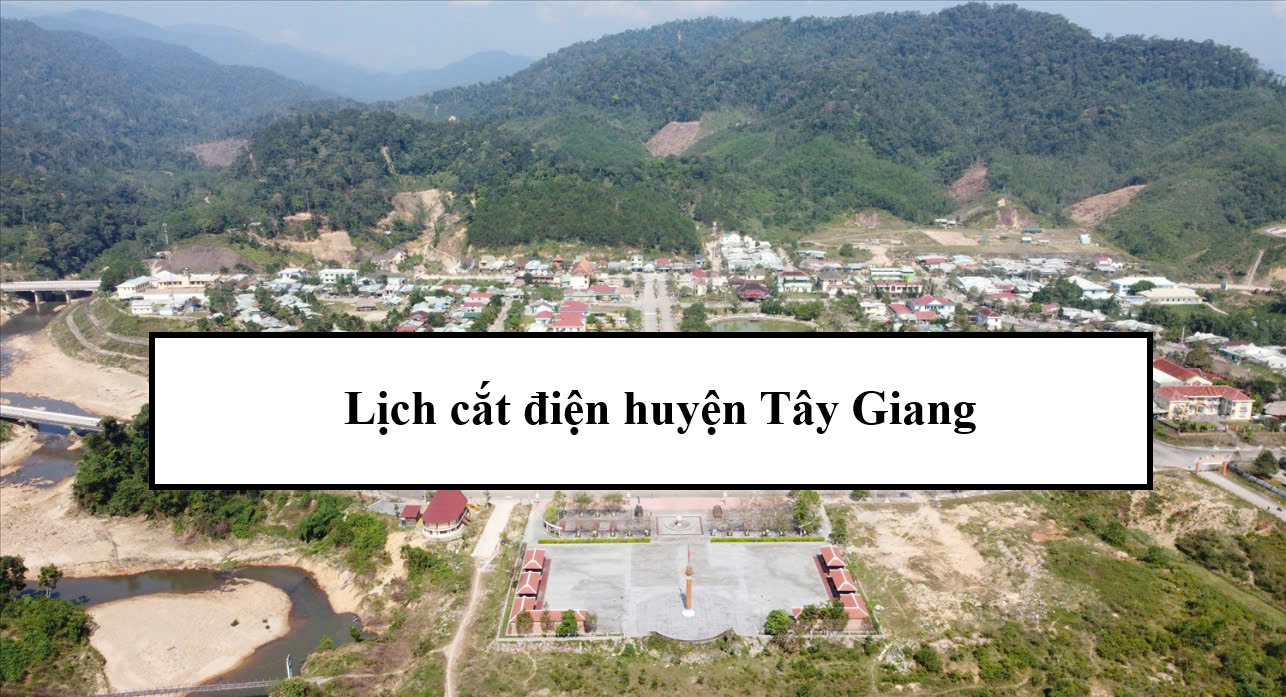 Lịch cắt điện huyện Tây Giang