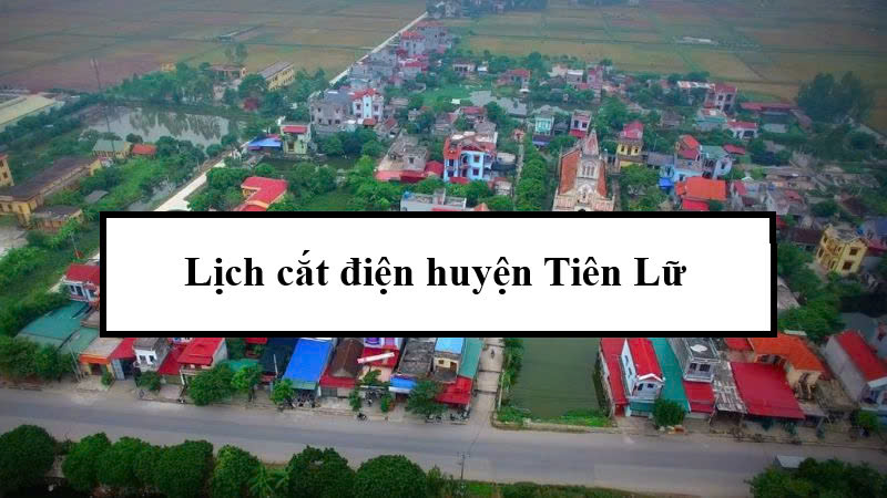 Lịch cắt điện huyện Tiên Lữ