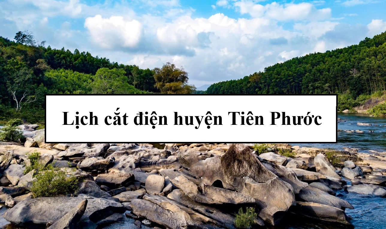 Lịch cắt điện huyện Tiên Phước