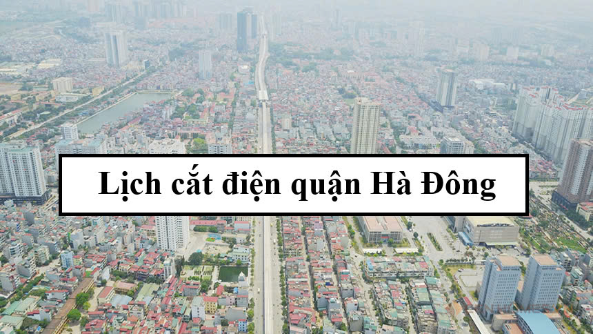 Lịch cắt điện quận Hà Đông