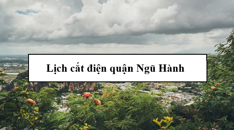 Lịch cắt điện quận Ngũ Hành