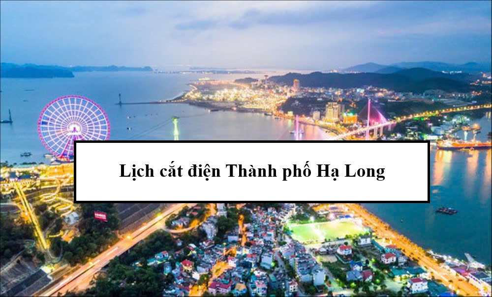 Lịch cắt điện Thành phố Hạ Long
