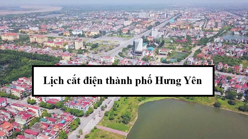 Lịch cắt điện thành phố Hưng Yên