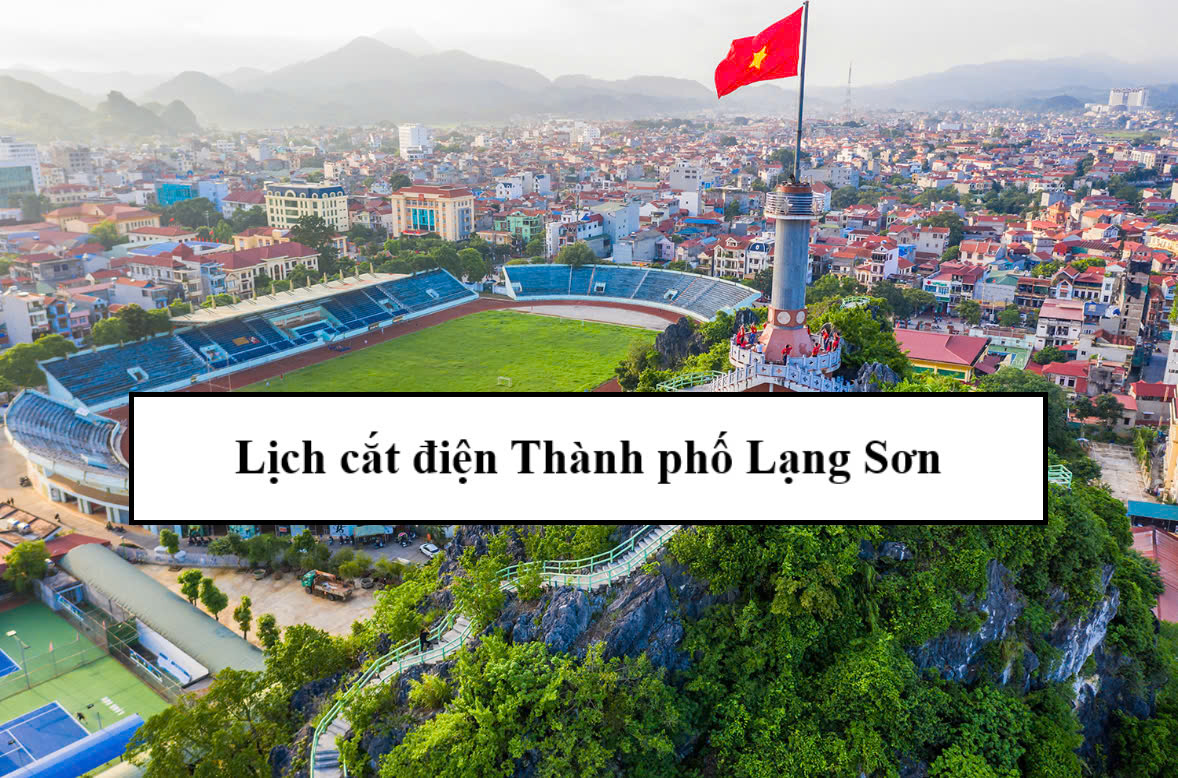Lịch cắt điện thành phố Lạng Sơn