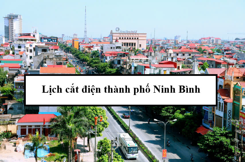 Lịch cắt điện thành phố Ninh Bình