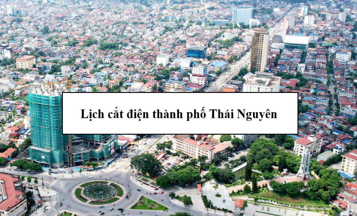Lịch cắt điện Thành phố Thái Nguyên