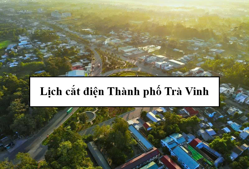 Lịch cắt điện thành phố Trà Vinh
