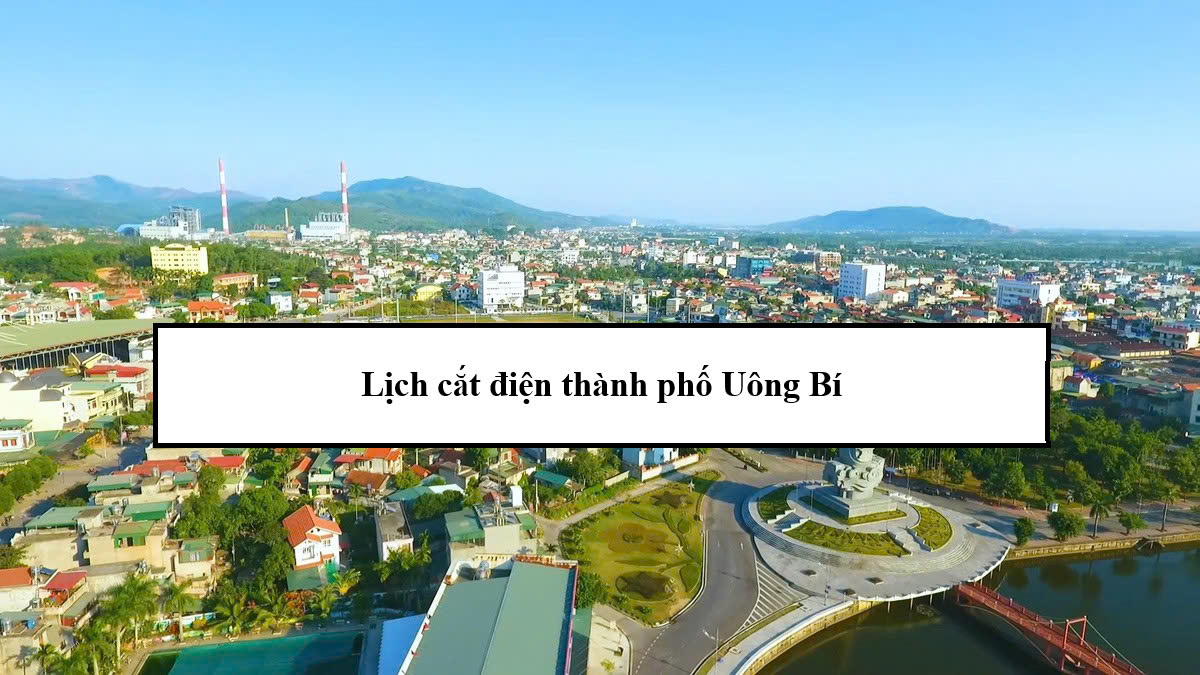 Lịch cắt điện thành phố Uông Bí