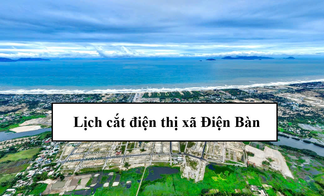 Lịch cắt điện thị xã Điện Bàn