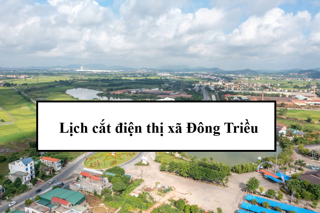 Lịch cắt điện thị xã Đông Triều