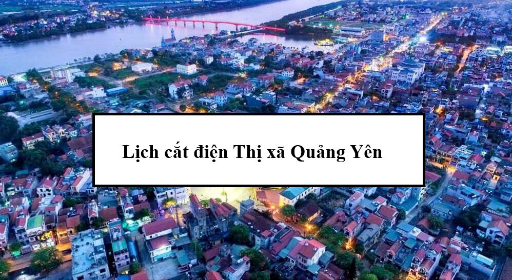 Lịch cắt điện thị xã Quảng Yên