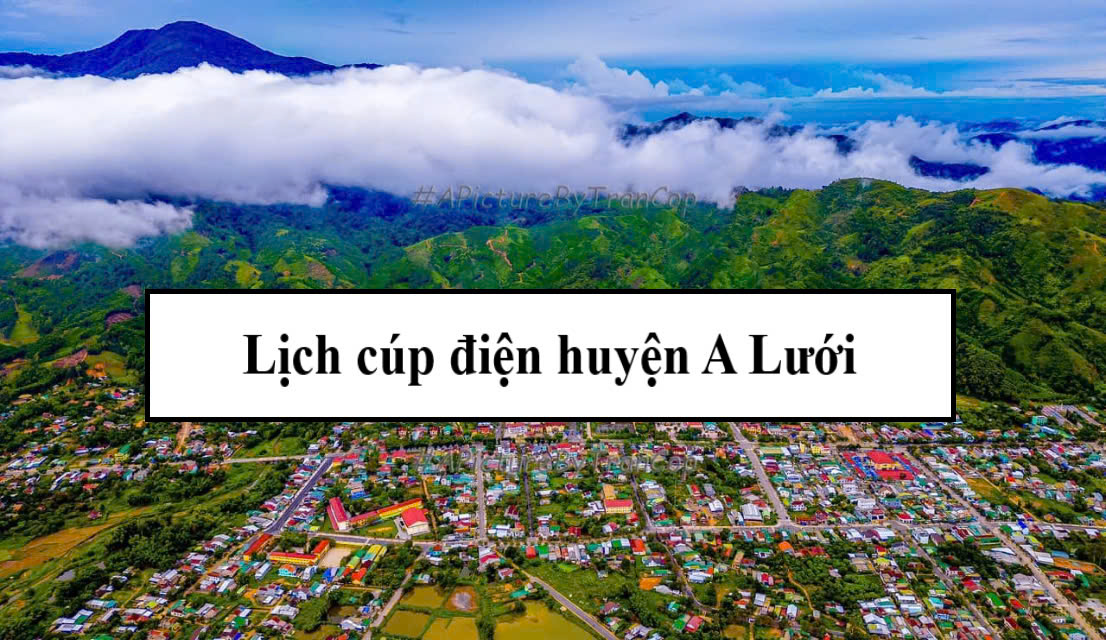 Lịch cúp điện huyện A Lưới