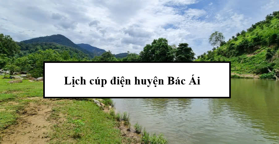 Lịch cúp điện huyện Bác Ái