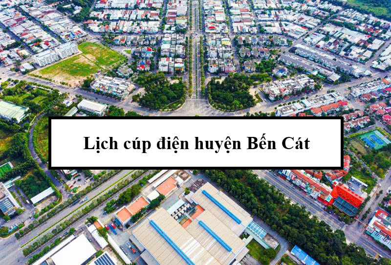 Lịch cúp điện huyện Bến Cát