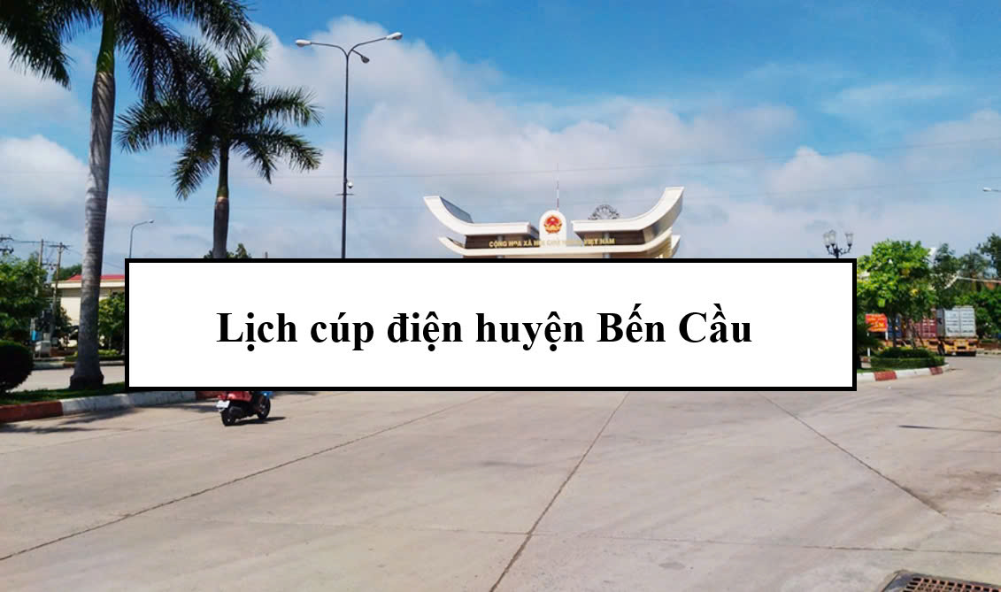 Lịch cúp điện huyện Bến Cầu