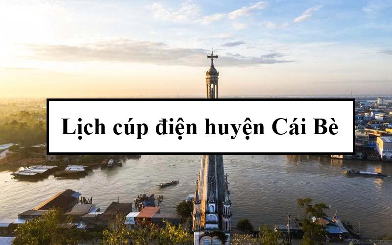 Lịch cúp điện huyện Cái Bè