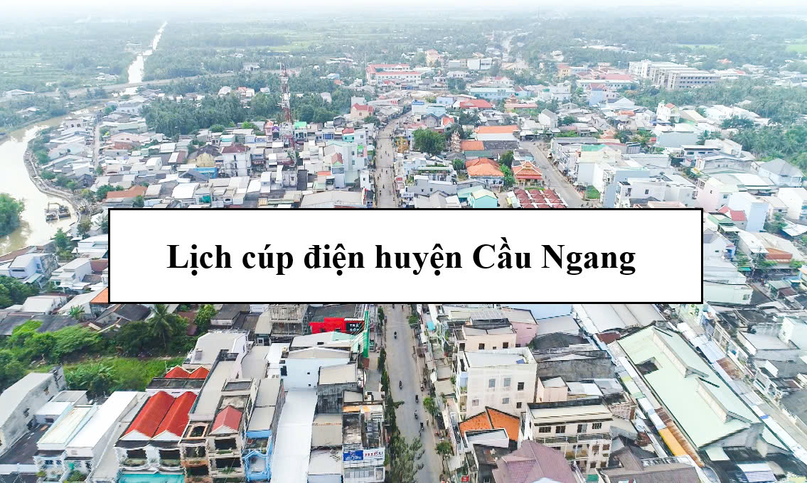 Lịch cúp điện huyện Cầu Ngang