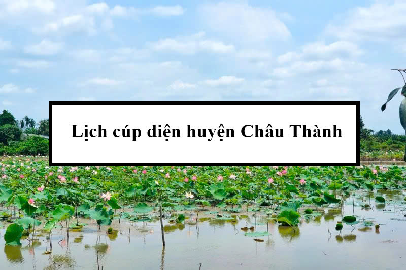 Lịch cúp điện huyện Châu Thành