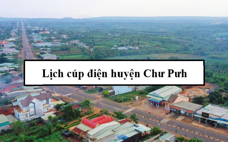 Lịch cúp điện huyện Chư Pưh