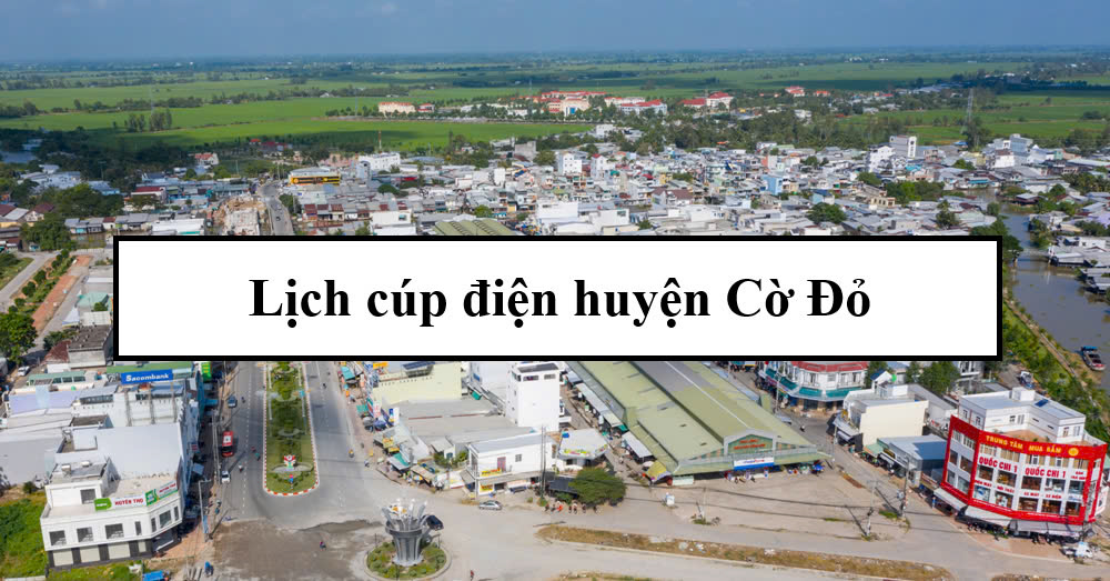 Lịch cúp điện huyện Cờ Đỏ