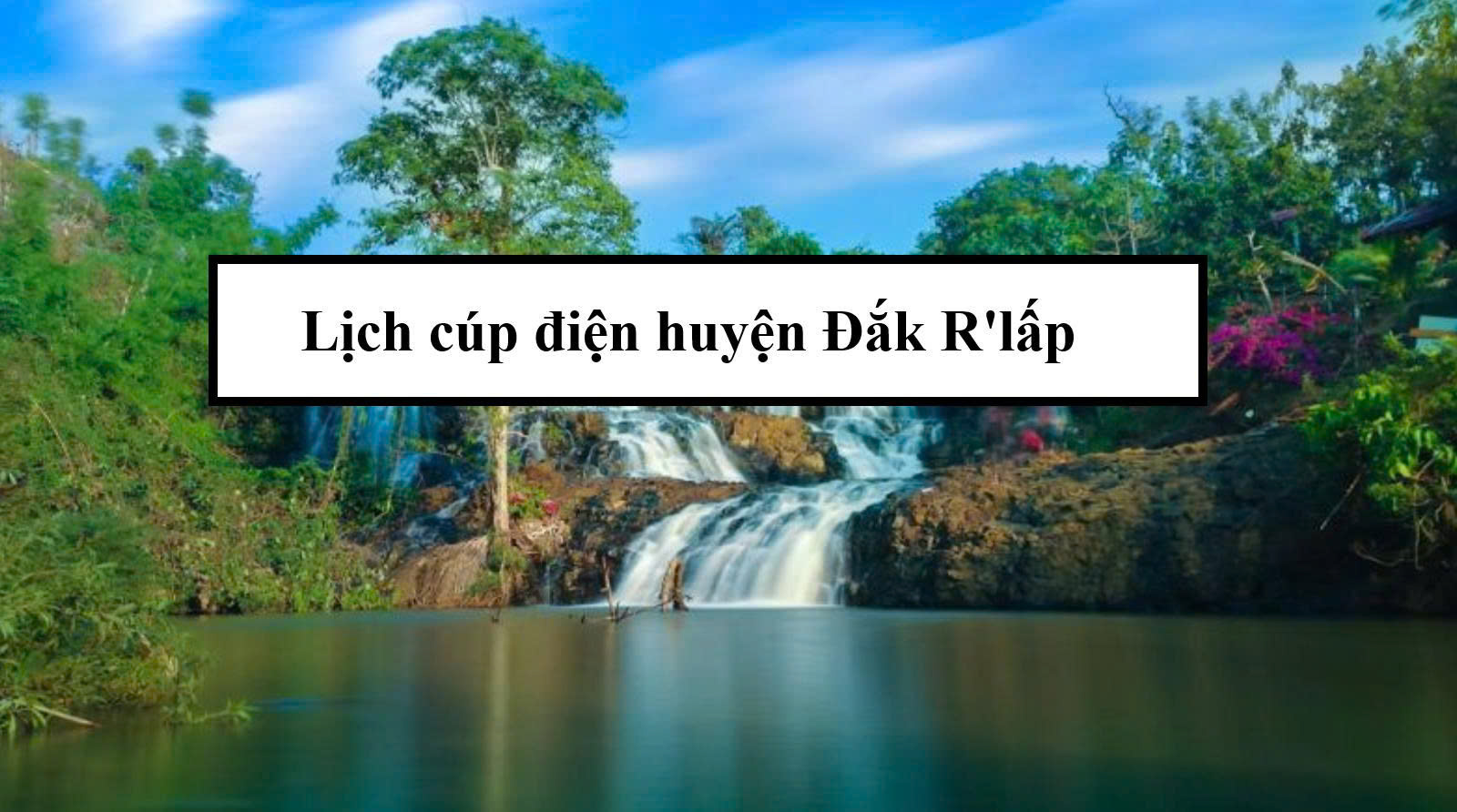 Lịch cúp điện huyện Đắk R'Lấp
