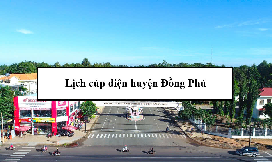 Lich cúp điện huyện Đồng Phú