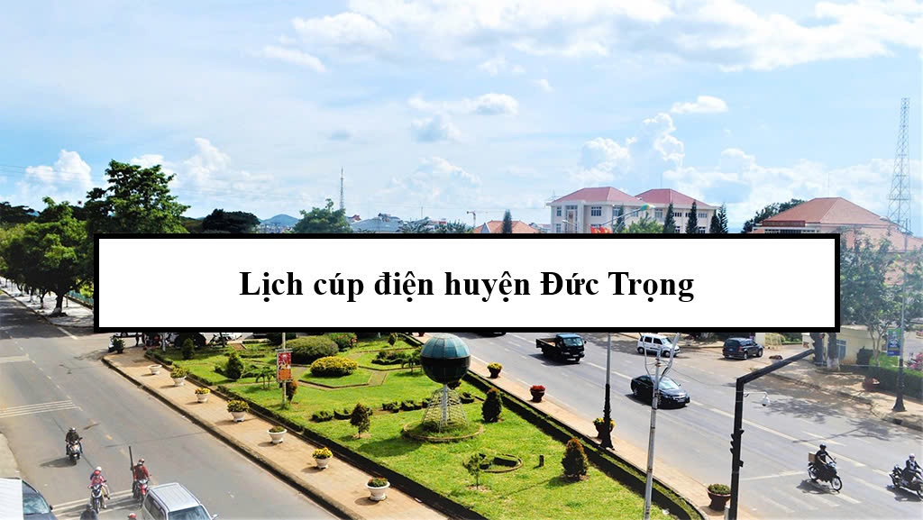 Lịch cúp điện huyện Đức Trọng