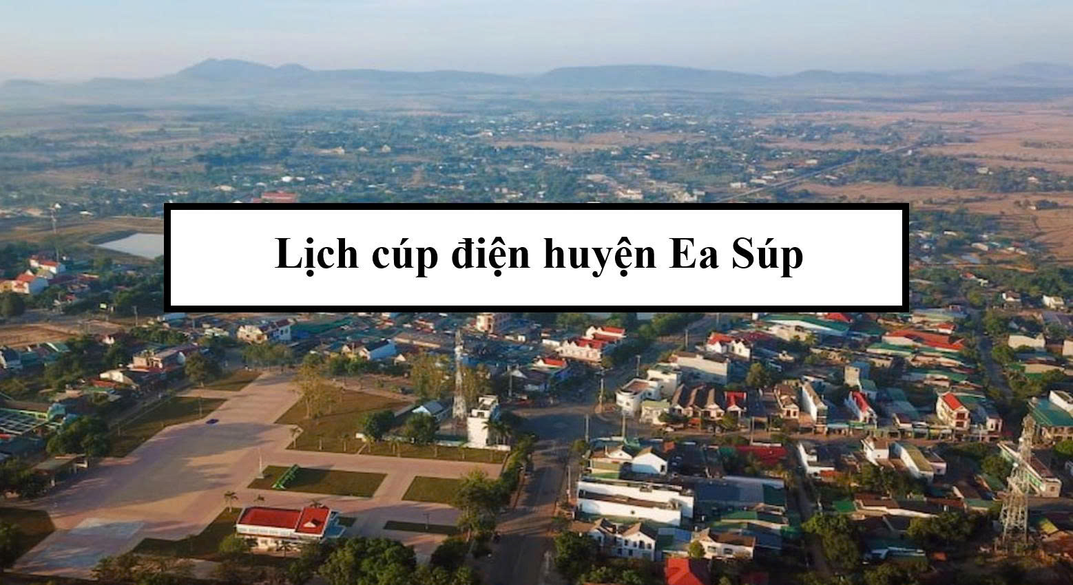 Lịch cúp điện huyện Ea Súp