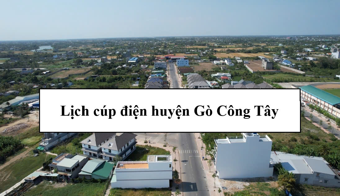 Lịch cúp điện huyện Gò Công Tây