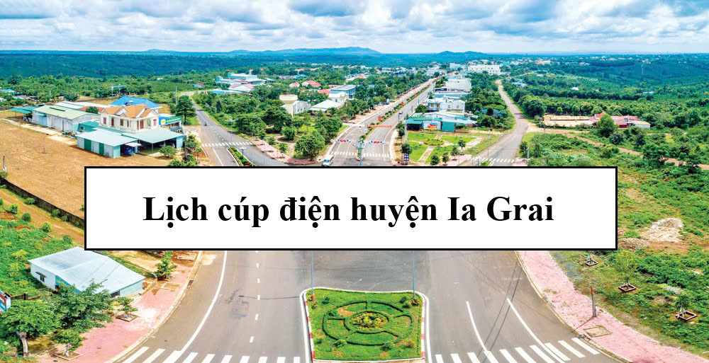 Lịch cúp điện huyện Ia Grai