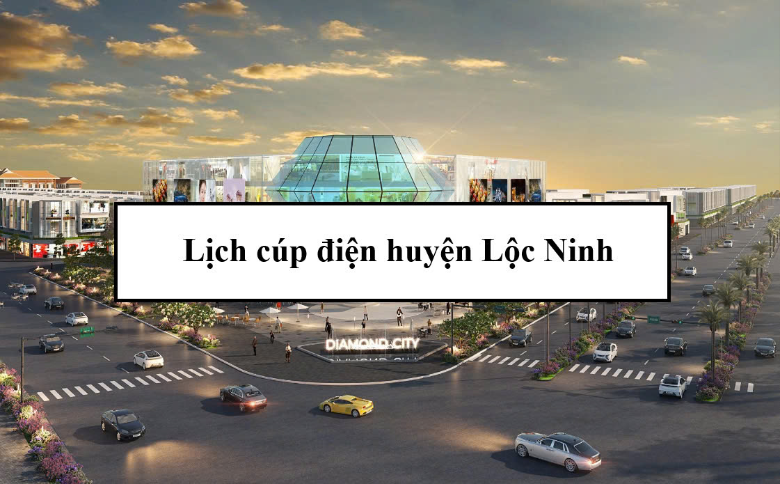 Lịch cúp điện huyện Lộc Ninh