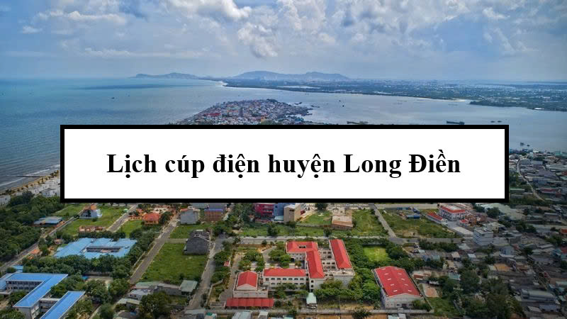 Lịch cúp điện huyện Long Điền