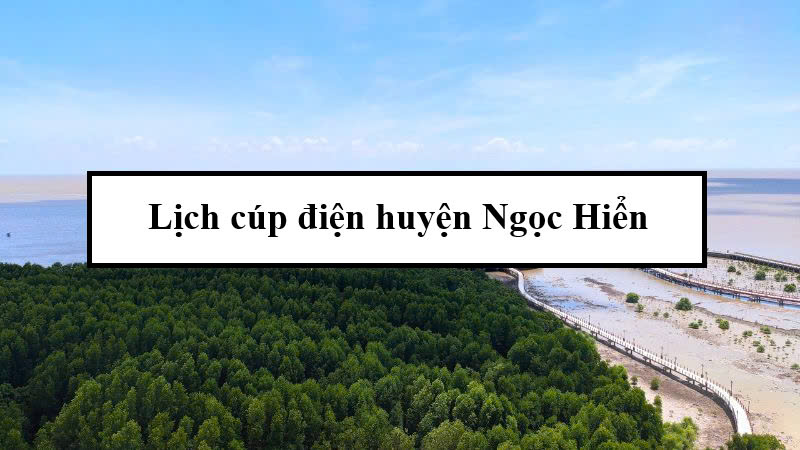 Lịch cúp điện huyện Ngọc Hiển
