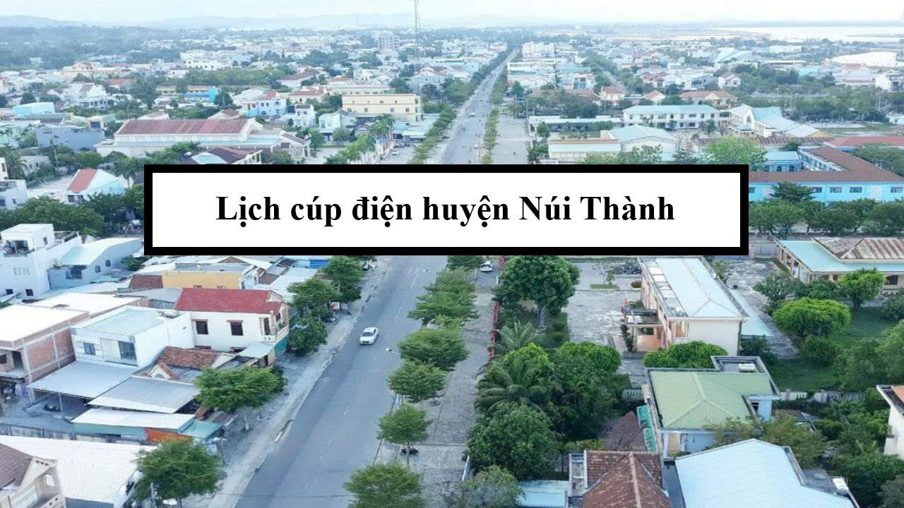 Lịch cúp điện huyện Núi Thành