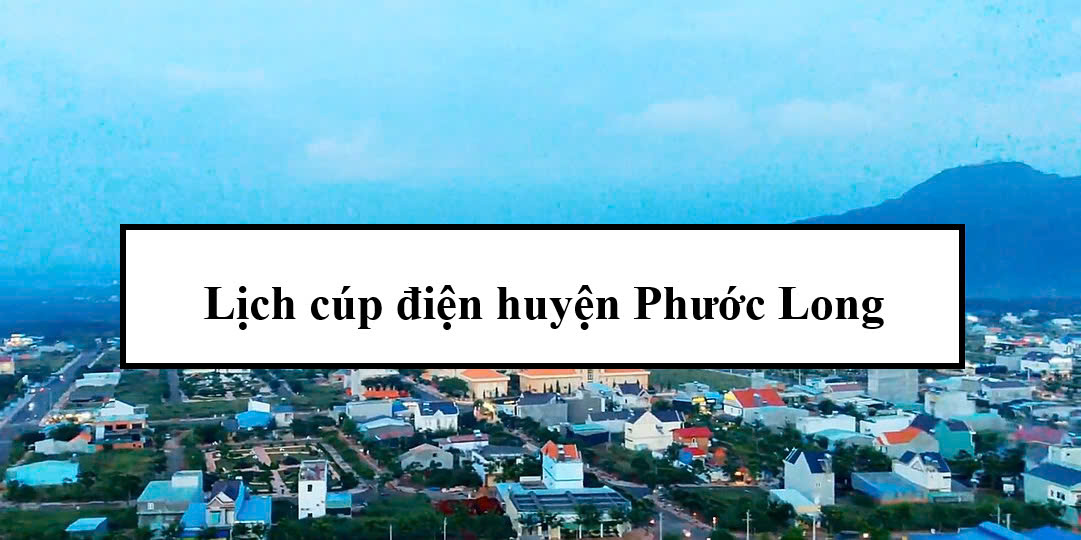 Lịch cúp điện huyện Phước Long